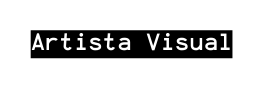 Artista Visual